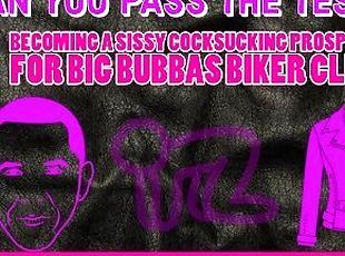 Becoming a Sissy Cocksucking Prospect for Big Bubbas Biker Club TAKE THE TESTS