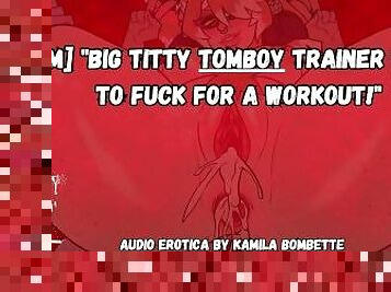 [F4M] "Big Titty Tomboy Trainer Wants To Fuck For A Workout!" Audio Porn
