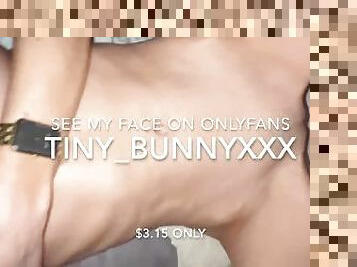 Tiny_Bunnyxxxs body is so tight and so hot