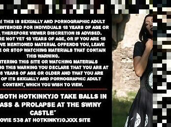 Anal goth Hotkinkyjo take balls in her ass & prolapse at the Swiny Castle