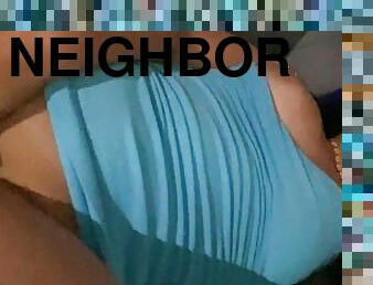 my neighbor is a bitch in bed