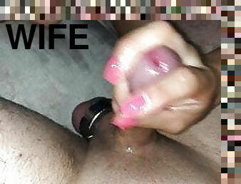 Wife gives me a handjob