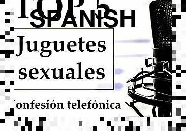 Top 5 juguetes sexuales favoritos. Spanish voice.