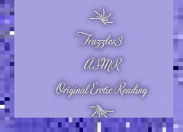 Frazzlex3 Reading an Original ASMR Erotica