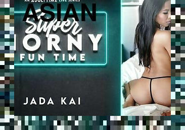 Jada Kai in Jada Kai - Super Horny Fun Time