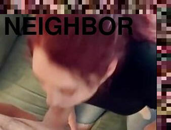 My neighbors slutty redhead wife swallows my bwc every day! Best deepthroat ever