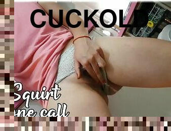 Squirt while she talks on the phone with the router technician while her boyfriend's cuckold records