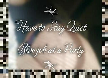 Have to Stay Quiet Blowjob at a Party JOI