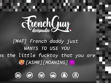 [M4F] French Daddy USES YOU AS HIS FUCKTOY [ASMR] [EROTIC AUDIO]