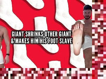 Giant shrinks other giant and makes him his foot slave