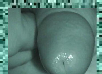 Extreme Closeup Nightvision Precum & Cumshot