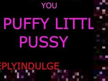 DADDY FUCKS YOUR PUFFY PUSSY AND MAKES YOU ACHE (AUDIO ROLEPLAY) INENSE DIRTY