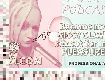 AUDIO ONLY - Kinky Podcast 4 will be my sissy slave sex bot for my pleasure